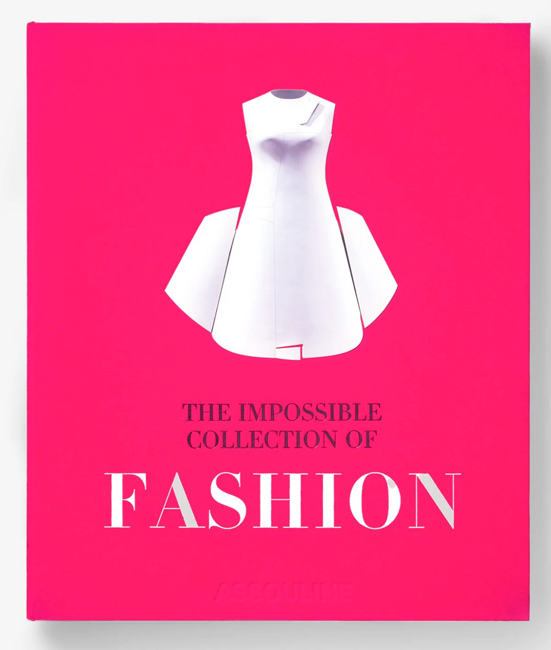 The Impossible Collection of Fashion - Assouline
