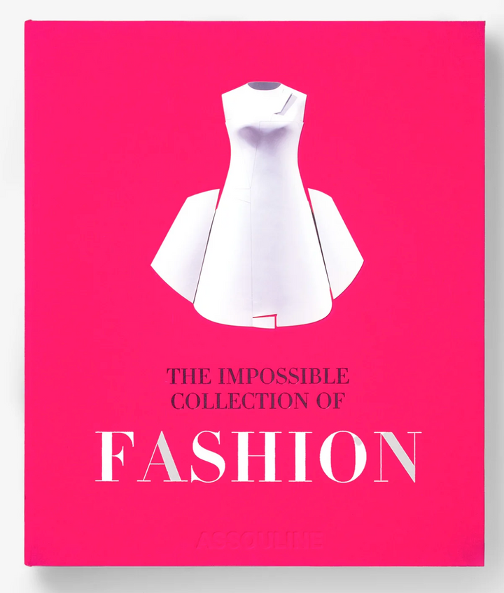 The Impossible Collection of Fashion - Assouline